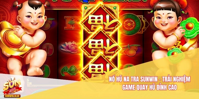Nổ Hũ Na Tra