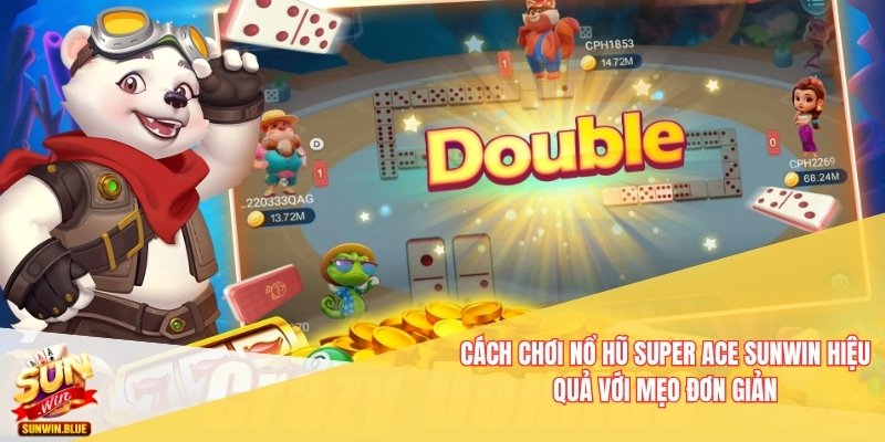 Nổ Hũ Super Ace