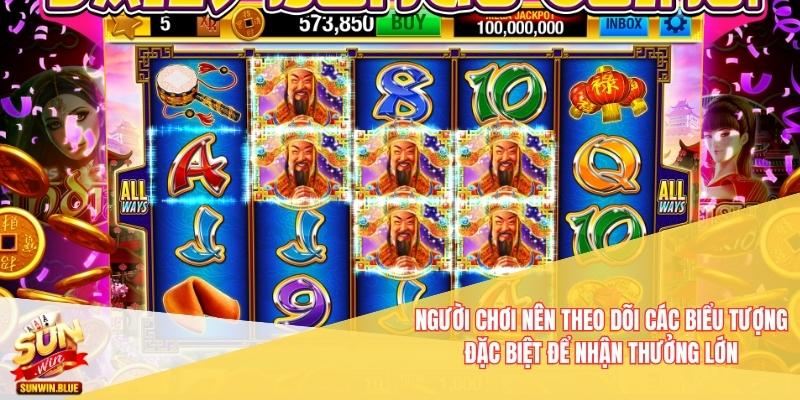 Người chơi nên theo dõi các biểu tượng đặc biệt để nhận thưởng lớn