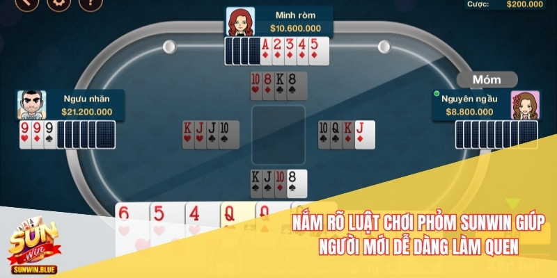 Nắm rõ luật chơi Phỏm Sunwin giúp người mới dễ dàng làm quen