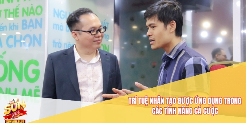 Trí tuệ nhân tạo được ứng dụng trong các tính năng cá cược